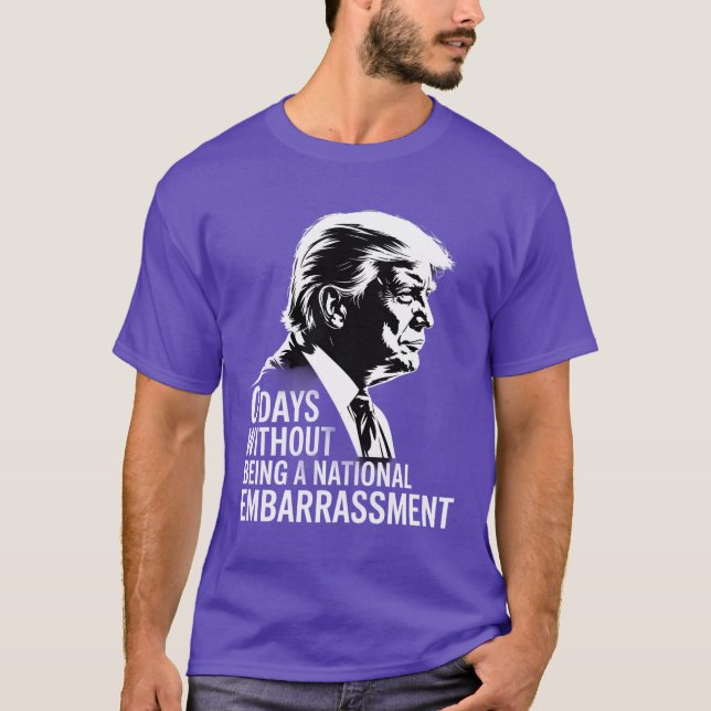 0 Days Without Being A National Embarrassment, Hum T-Shirt (Front)