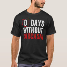 0 Days Without Sarcasm - Funny Sarcastic Humour