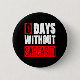 0 Days Without Sarcasm Funny Sarcastic Sayings 6 Cm Round Badge