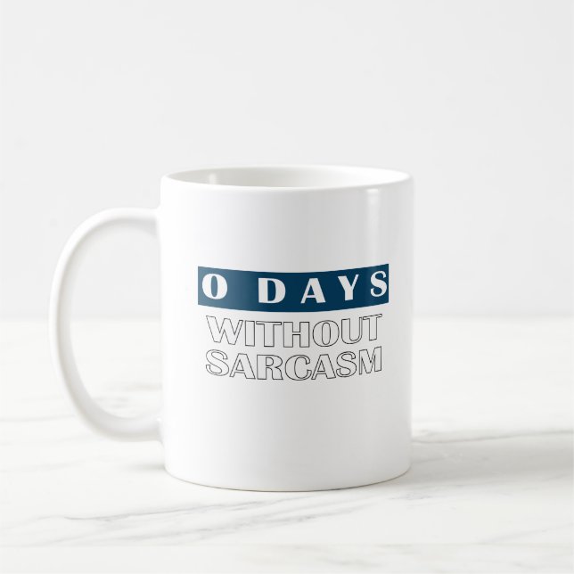0 Days Without Sarcasm T-Shirt Coffee Mug (Left)