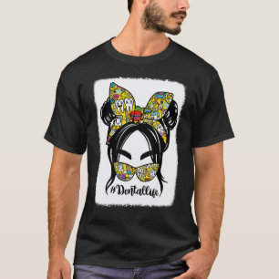 0 Dental Life Messy Bun Dentist Dental Hygienist A T-Shirt