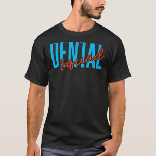 0 Dental Squad Dentist Dental Surgeon Hygienist As T-Shirt