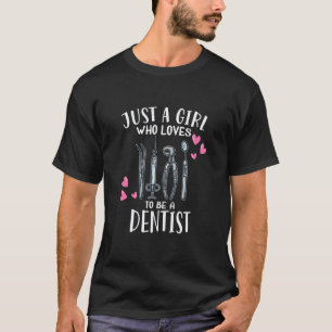 0 Dental Tooth Just A Girl Who Loves To Be A Denti T-Shirt