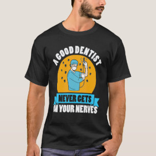 0 Dentist humour jokes denture clinic toothpaste o T-Shirt