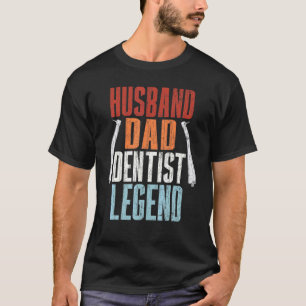 0 Dentist Husband Dad Dentist Legend Graphic For F T-Shirt