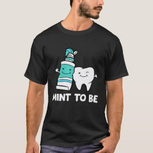 0 Dentist Hygienist Assistant Tooth Mint To Be Too T-Shirt