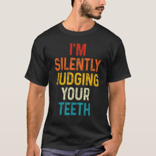 0 Dentist Silently Judging Your Teeth Dental Stude T-Shirt