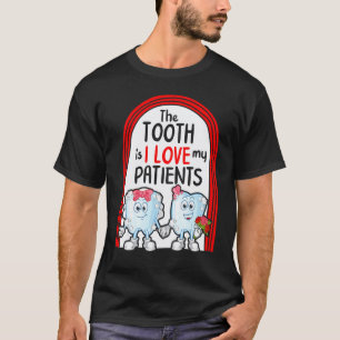 0 Dentist The Tooth Is I Love My Patient Floral Va T-Shirt