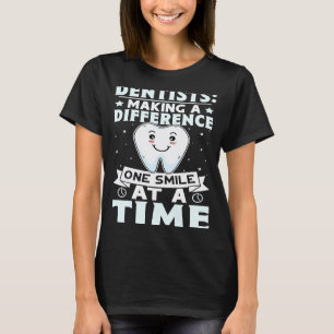 0 Dentists Making A Difference One Smile At A Time T-Shirt