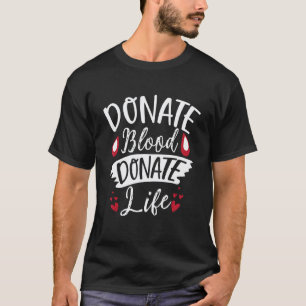 0 Donate Blood Donate Life Blood Donation Phleboto T-Shirt
