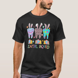 0 Easter Day Dental Squad Dental Assistant Dentist T-Shirt