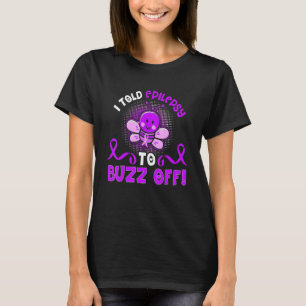 0 Epilepsy Awareness Bee Warrior Buzz Off T-Shirt