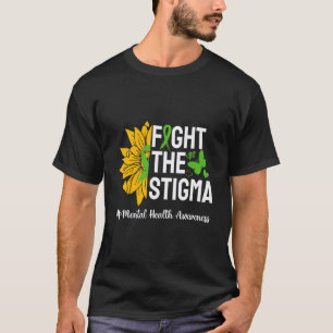 0 Fight Stigma Sunflowers Mental Health Awareness T-Shirt