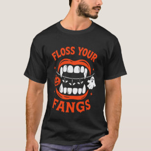 0 Funny Floss Your Fangs Dentist Halloween Teeth T-Shirt