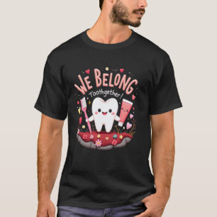 0 Funny Tooth and Paste We Belong Toothgether Dent T-Shirt