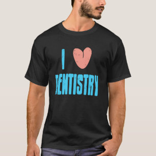 0 I Love Dentistry Dental Professional Pride T-Shirt