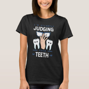 0 I'm Silently Judging Your Teeth Dentist Dental S T-Shirt