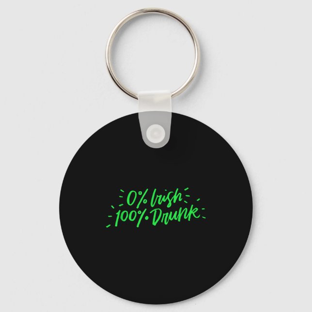 0% Irish 100% Drunk Funny St Patricks Day Gift Sai Key Ring (Front)