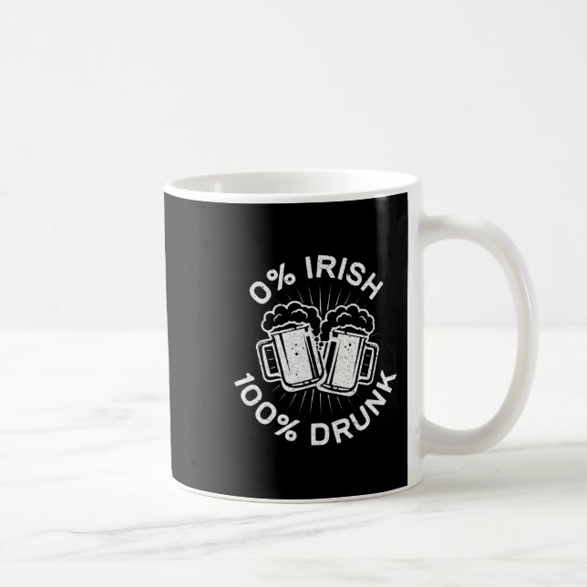 0% Irish 100% Drunk  Saint Patrick Day  1 Coffee Mug (Right)