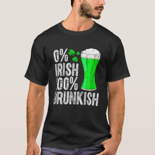 0% Irish 100% Drunkish Funny Drinking Lover St Pat T-Shirt