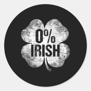 0% Irish Shamrock St Patrick's Day Funny Saint Pat Classic Round Sticker