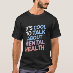 0 It's Cool To Talk About Mental Health Awareness  T-Shirt