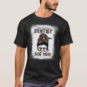 0 Kinda Busy Being A Dentist And A Dog Mum Mother' T-Shirt