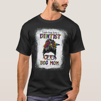 0 Kinda Busy Being A Dentist And A Dog Mum Mother' T-Shirt