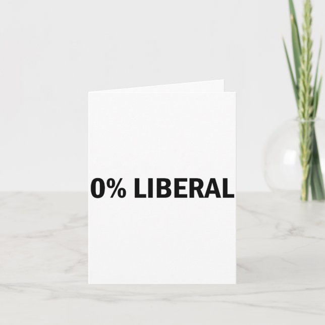0% Liberal 0 Percent Liberal Funny Conservative Li Card (Front)