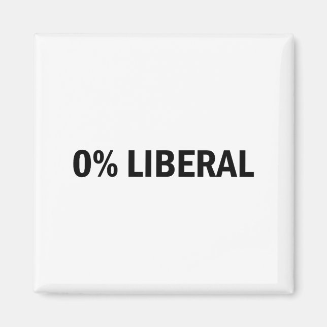 0% Liberal 0 Percent Liberal Funny Conservative Li Magnet (Front)