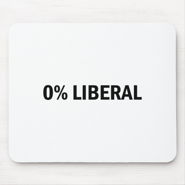 0% Liberal 0 Percent Liberal Funny Conservative Li Mouse Pad (Front)