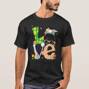 0 Love Messy Bun Dental Hygienist Dentist Easter D T-Shirt