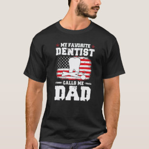 0 Mens Favourite Dentist Calls Me Dad Amazing Fath T-Shirt