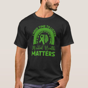 0 Mental Health Awareness I Have Time To Listen T-Shirt