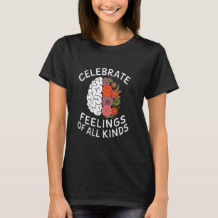0 Mental Health Awareness Normalise Feelings Of Al T-Shirt