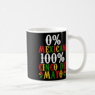 0% Mexican 100% Cinco De Mayo Funny Fiesta Party Coffee Mug