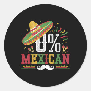 0% Mexican Cinco De Mayo Fiesta Sombrero Funny Mex Classic Round Sticker