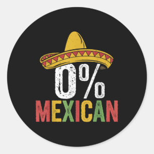 0% Mexican Cinco De Mayo Funny Sombrero Fiesta 5 D Classic Round Sticker