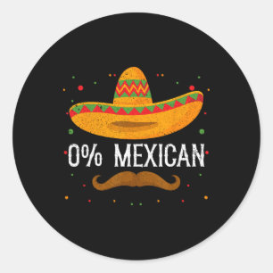 0% Mexican Cinco De Mayo Sombrero Mexican Party Fi Classic Round Sticker