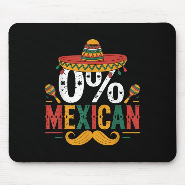 0% Mexican Funny Cinco De Mayo Funny Sombrero Hat  Mouse Pad (Front)