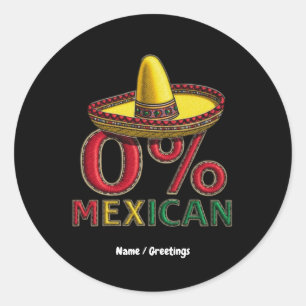 0% Mexican Funny Cinco De Mayo Hilarious Classic Round Sticker