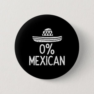 0% Mexican Funny Cinco De Mayo Mexican Fiesta Men 6 Cm Round Badge