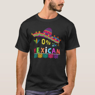 0 Mexican funny Cinco deMayo funny Mexican fiesta  T-Shirt