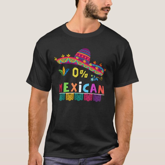 0 Mexican funny Cinco deMayo funny Mexican fiesta  T-Shirt (Front)
