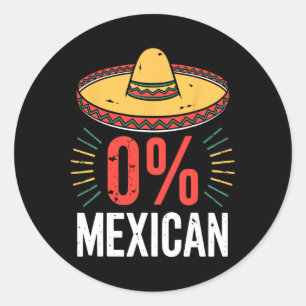 0% Mexican Shirt Funny Men Women Cinco De Mayo Som Classic Round Sticker