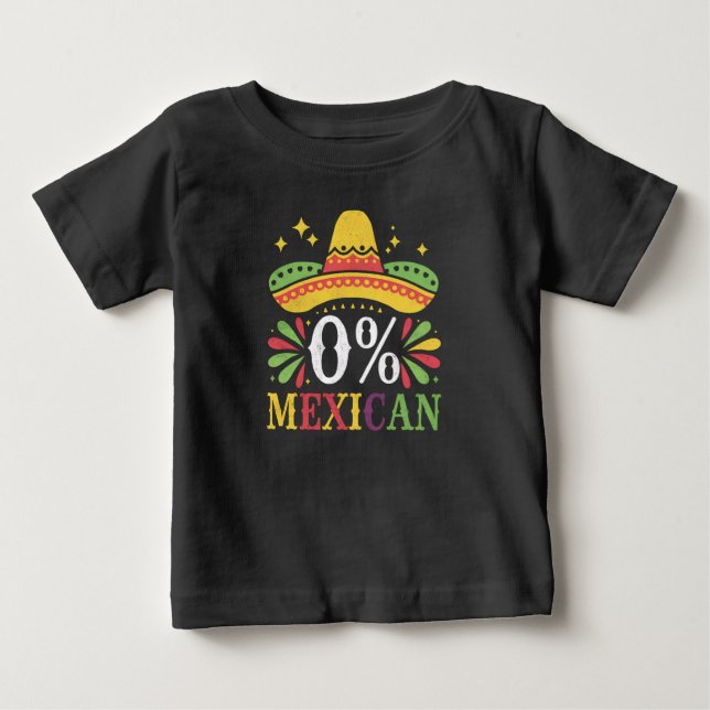 0% Mexican Zero Percent Funny Cinco De Mayo Baby T-Shirt (Front)