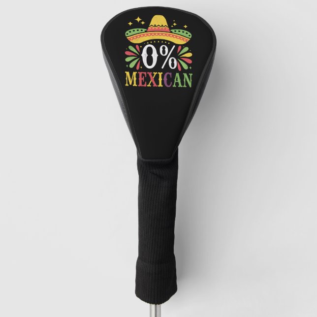 0% Mexican Zero Percent Funny Cinco De Mayo Golf Head Cover (Front)