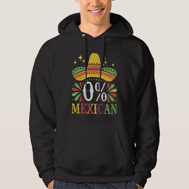 0% Mexican Zero Percent Funny Cinco De Mayo Hoodie (Front)
