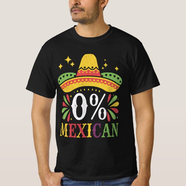 0% Mexican Zero Percent Funny Cinco De Mayo T-Shirt (Front)