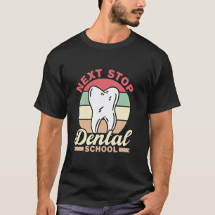 0 Next Stop Dental School Study Student Dentist De T-Shirt